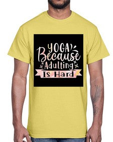 Yoga Because Adulting Is Hard  613#- yoga- Cotton Tee