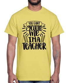 You Cant Scare Me Im Style 1682#- teacher- Cotton Tee