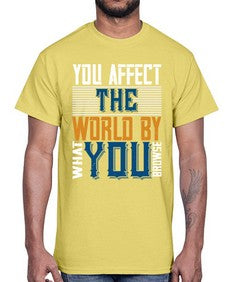 You affect the world by what you browse 37#- internet- Cotton Tee