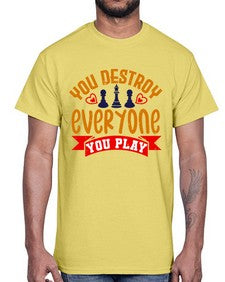 You destroy everyone you play 170#- chess- Cotton Tee