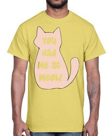 You had Me at Meow- cats- Cotton Tee