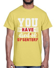 You have died of dysentery 58#- video games- Cotton Tee