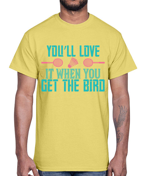 You’ll love it when you get the bird 1733#- badminton- Cotton Tee