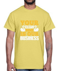 Your clean home is our Business Style 490#- cleaner- Cotton Tee