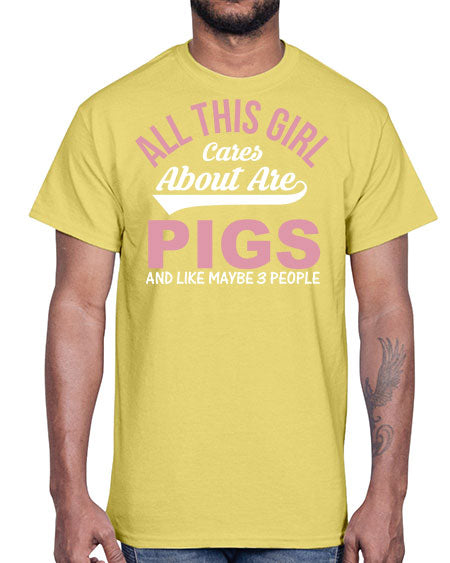 all this girl cares about are pigs and like maybe people Style 95#- pig- Cotton Tee