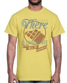 as long as there is chocolate there will be happiness 30#- chocolate- Cotton Tee