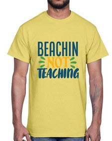 beachin not teaching Style 63#- teacher- Cotton Tee
