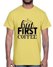 but first coffee 697#- tea- Cotton Tee
