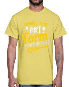 cooking is an art form a creative thing 132#- cooking- Cotton Tee