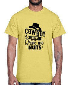 cowboy butts drive me nuts 344#- western- Cotton Tee