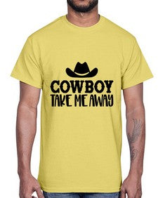 cowboy take me away 348#- western- Cotton Tee