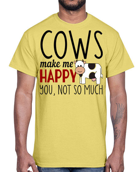 cows make me happy you not so much- cow- Cotton Tee
