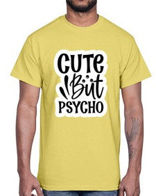 cute but psycho 362#- funny- Cotton Tee
