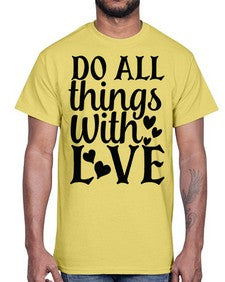 do all things with love Style 129#- motivation- Cotton Tee