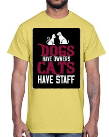 dog have owners cat have stafe Style 45#- cats- Cotton Tee