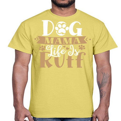 dog mama life is ruff 82#- dogs- Cotton Tee