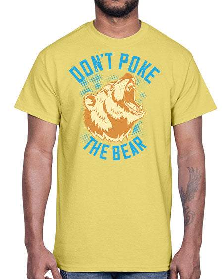 don’t poke the bear 99#- bears - animals- Cotton Tee