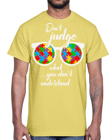 dont judge what you dont 79#- autism- Cotton Tee
