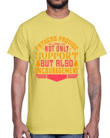 fathers provide not only support but also encouragement 195#- parents day- Cotton Tee