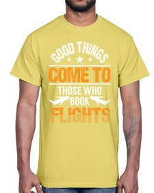 good things come to those who book flights  14#- airplane- Cotton Tee
