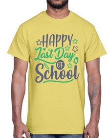 happy last day of school 240#- last day of school- Cotton Tee