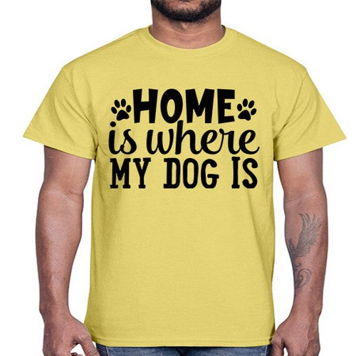 home is where my dog is Style 85#- dogs- Cotton Tee