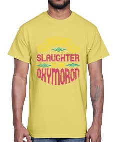 humane slaughter is an oxymoron 194#- vegan- Cotton Tee