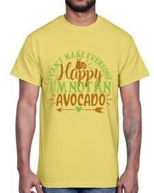 i cant make everyone happy im not an avocado 201#- Avocado- Cotton Tee
