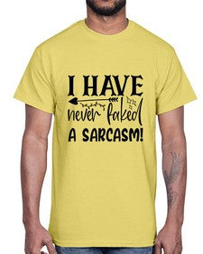 i have never faked a sarcasm 34#- sarcastic- Cotton Tee