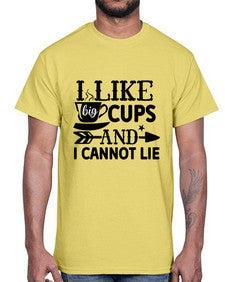 i like big cups and i cannot lie 1122#- tea- Cotton Tee