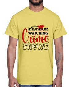 id rather be watching crime shows 616#- true crime- Cotton Tee