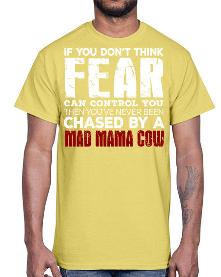 if you dont think fear can control you then - cow- Cotton Tee