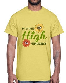 im a little high maintenance 633#- marijuana- Cotton Tee