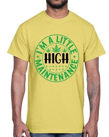 im a little high maintenance 634#- marijuana- Cotton Tee