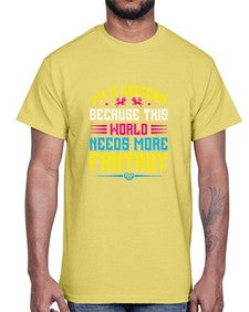 im a unicorn because this world needs more fantasy 226#- unicorn- Cotton Tee