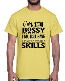 im not bossy i am just have leadership skill 644#- sarcastic- Cotton Tee