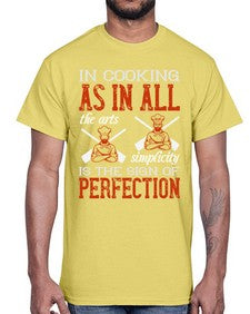 in cooking as in all the arts simplicity is the sign of perfection 276#- cooking- Cotton Tee