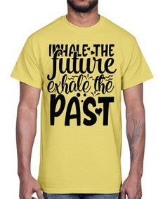 inhale the future exhale the past Style 95#- motivation- Cotton Tee