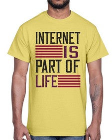 internet is part of life 65#- internet- Cotton Tee