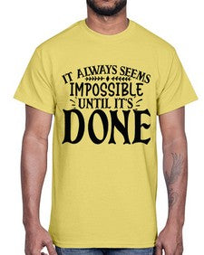 it always seems impossible until its done Style 93#- motivation- Cotton Tee