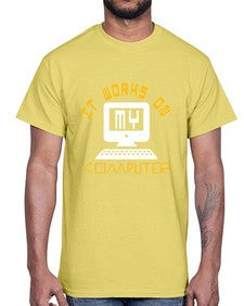 it works on my computer 30#- computer- Cotton Tee