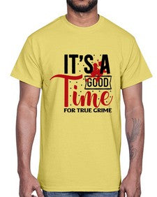its a good time for true crime 677#- true crime- Cotton Tee