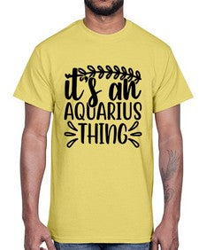 its an aquarius thing 275#- aquarius- Cotton Tee
