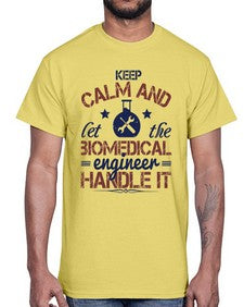 keep calm and left the biomedical engineer handle it Style 258#- engineer- Cotton Tee