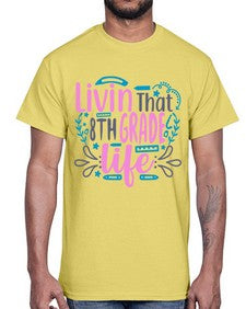 livin that eighth garde life 492#- eighth grade- Cotton Tee