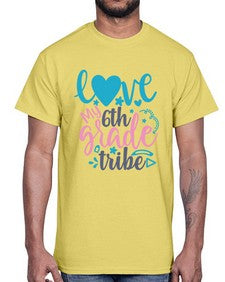 love my sixth grade tribe 523#- sixth grade- Cotton Tee