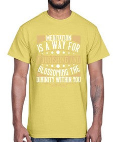 meditation is a way for nourishing and blossoming the divinity within you  422#- yoga- Cotton Tee