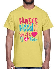 nurses need shots too Style 1251#- nurse- Cotton Tee