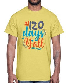 one twenty days yalll 604#- one hundred days- Cotton Tee