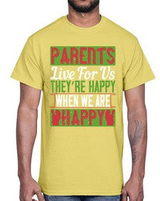 parents live for us theyre happy when we are happy 533#- parents day- Cotton Tee